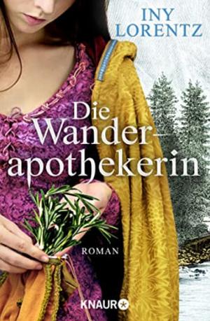 Die Wanderapothekerin: Alle Teile des Serials in einem Band (Die Wanderapothekerin #0.5-6) by Iny Lorentz