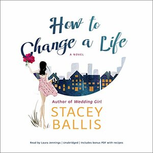 How to Change a Life by Stacey Ballis