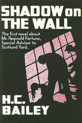 Shadow on the Wall: A Mr. Fortune Novel by H.C. Bailey