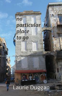 No particular place to go by Laurie Duggan