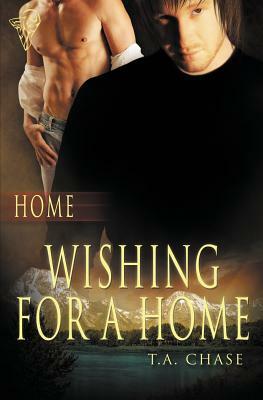 Home: Wishing for a Home by T.A. Chase