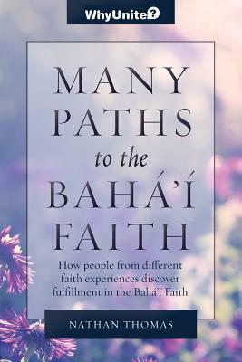 Many Paths to the Baha'i Faith by Nathan Thomas