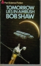 Tomorrow Lies In Ambush by Bob Shaw