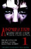 Abomination Magazine (Issue #1) by William J. Fedigan, Steve Lowe, Tyler Miller, Matthew S. Dent, James Godwin, W.C. Roberts, W.B. Stickel, Corey J. Goldberg, Michal Bedkowski, Eleanor Bennett