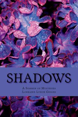 Shadows: A Summer of Mysteries by Lorraine Lynch Geiger