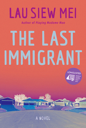 The Last Immigrant by Lau Siew Mei
