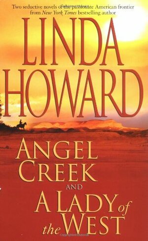 Angel Creek / A Lady of the West by Linda Howard