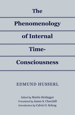 The Phenomenology of Internal Time-Consciousness by Edmund Husserl
