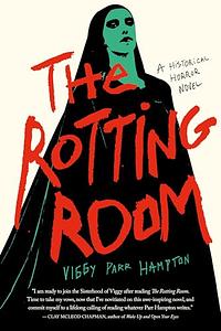 The Rotting Room by Viggy Parr Hampton