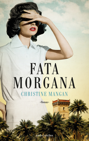 Fata morgana by Christine Mangan, Mechteld Jansen