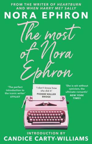 The Most of Nora Ephron by Nora Ephron