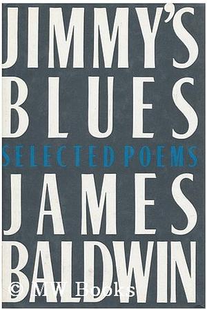 Jimmy's Blues: Selected Poems by James Baldwin