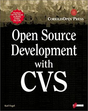 Open Source Development with CVS: Learn How to Work With Open Source Software by Karl Franz Fogel