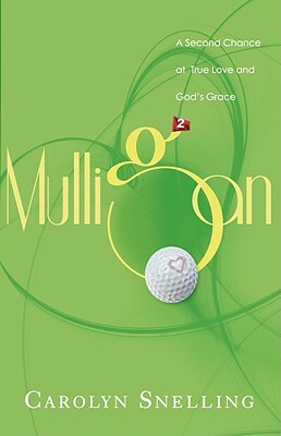 Mulligan: A Second Chance at True Love by Carolyn Snelling