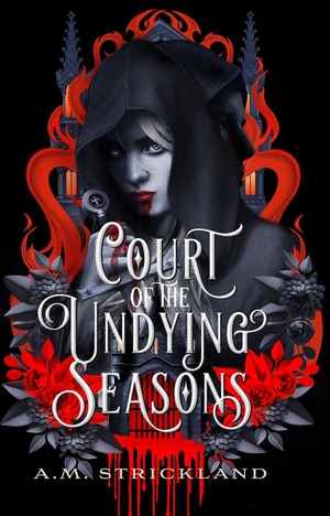 Court of the Undying Seasons by A.M. Strickland