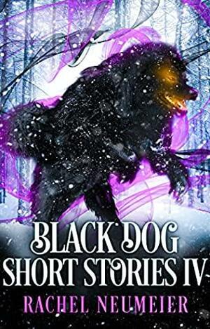 Black Dog Short Stories IV by Rachel Neumeier