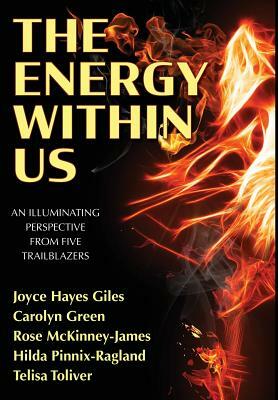 The Energy Within Us: An Illuminating Perspective from Five Trailblazers by Joyce Hayes Giles