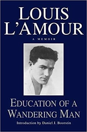 Education Of A Wandering Man Intro by Daniel Boorstin by Louis L'Amour