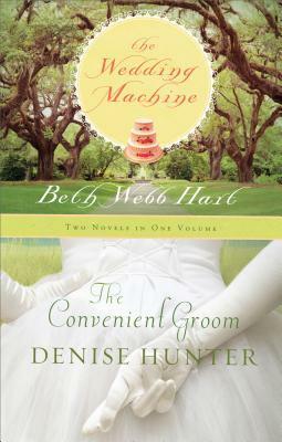 Wedding Machine / The Convenient Groom by Beth Webb Hart, Denise Hunter