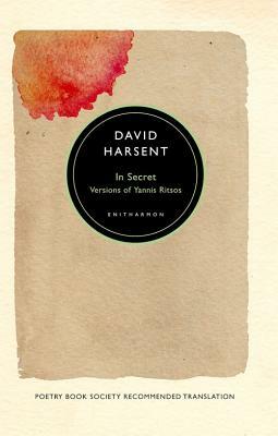 In Secret: Versions of Yannis Ritsos by David Harsent
