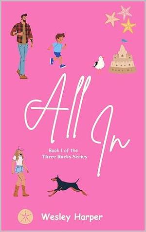 All In : Three Rocks Book One by Wesley Harper, Wesley Harper