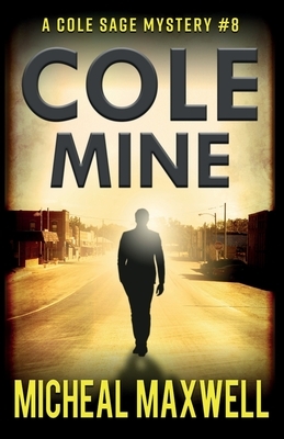 Cole Mine: A Mystery and Suspense Novel by Micheal Maxwell