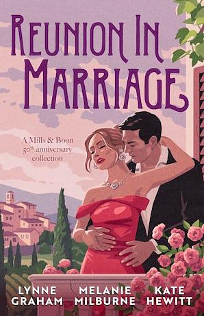 Reunion In Marriage by Kate Hewitt, Melanie Milburn, Lynne Graham