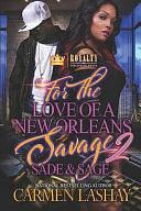 For the Love of a New Orleans Savage 2: Sade &amp; Sage by Carmen Lashay