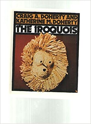 The Iroquois by Katherine M. Doherty, Craig A. Doherty