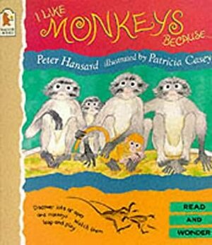 I Like Monkeys Because.... (Read & Wonder) by Peter Hansard