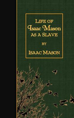 Life of Isaac Mason as a Slave by Isaac Mason