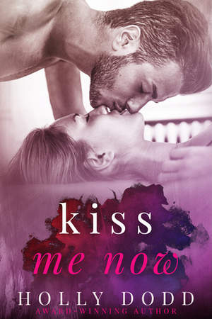 Kiss Me Now by Holly Dodd