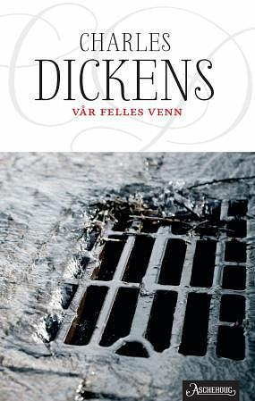 Vår felles venn by Charles Dickens