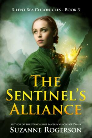 The Sentinel's Alliance: Silent Sea Chronicles - Book 3 by Suzanne Rogerson