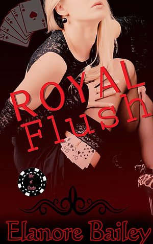 Royal Flush by Elanore Bailey, Elanore Bailey