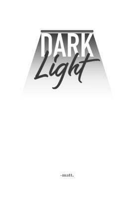 Dark/Light by Matt