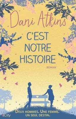 C'est notre histoire by Dani Atkins, Fanny Jacobi