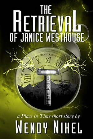 The Retrieval of Janice Westhouse by Wendy Nikel