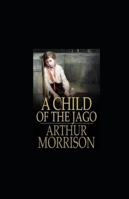 A Child of the Jago illustrated by Arthur Morrison