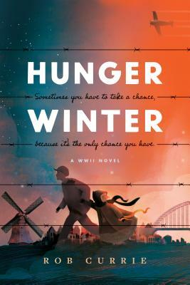 Hunger Winter: A World War II Novel by Rob Currie