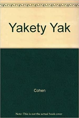 Yakety Yak: The Midnight Confessions and Revelations of Thirty Five Rock Stars and Legends by Scott Cohen