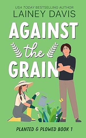 Against the Grain by Lainey Davis