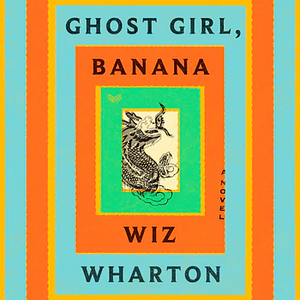 Ghost Girl, Banana by Wiz Wharton