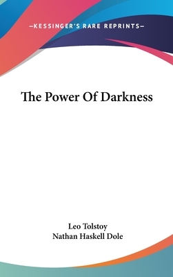 The Power Of Darkness by Leo Tolstoy