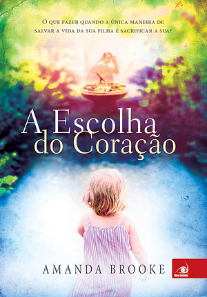 A Escolha do Coração by Amanda Brooke