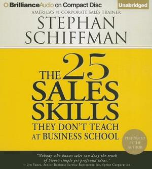 The 25 Sales Skills: They Don't Teach at Business School by Stephan Schiffman