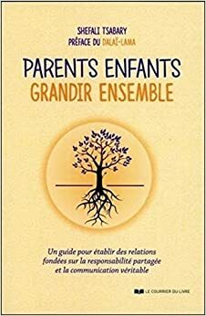 PARENTS ENFANTS GRANDIR ENSEMBLE by Shefali Tsabary