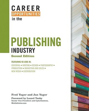 Career Opportunities in the Publishing Industry by Jan Yager, Fred Yager