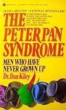 The Peter Pan Syndrome: Men Who Have Never Grown Up by Dan Kiley