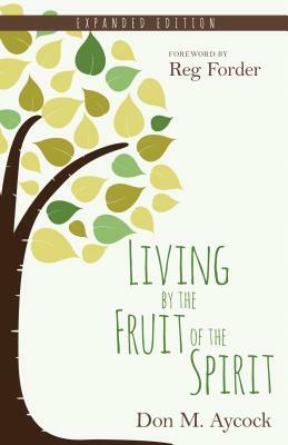 Living by the Fruit of the Spirit by Don M. Aycock